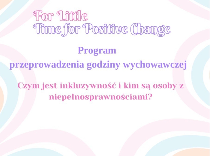 Program przeprowadzenia godziny wychowawczej "Czym jest inkluzywność i kim są osoby z niepełnosprawnościami"