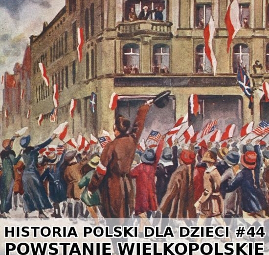 Odc. 44 - Powstanie wielkopolskie