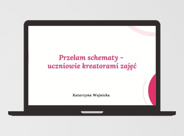Webinar – Przełam schematy – uczniowie kreatorami zajęć