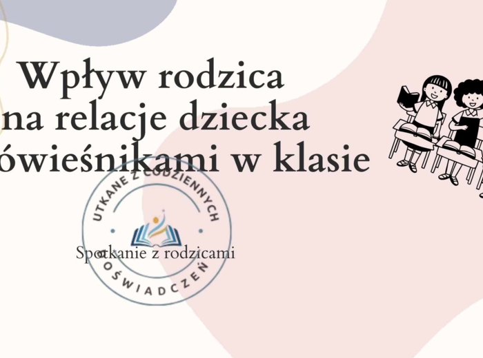 Jak rodzic kształtuje relacje dziecka z rówieśnikami? Prezentacja na zebranie z rodzicami.