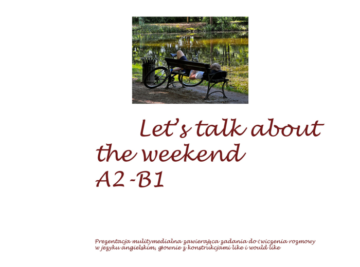 What do you like doing at the weekend? - Gramatyka poprzez konwersację