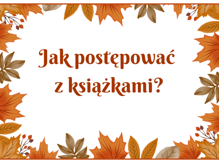 Jak postępować z książkami - BIBLIOTEKA - gazetka - wersja 2