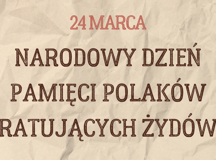 Gazetka szkolna Polacy ratujący żydów - 24 marca NARODOWY DZIEŃ PAMIĘCI POLAKÓW RATUJĄCYCH ŻYDÓW POD OKUPACJĄ NIEMIECKĄ