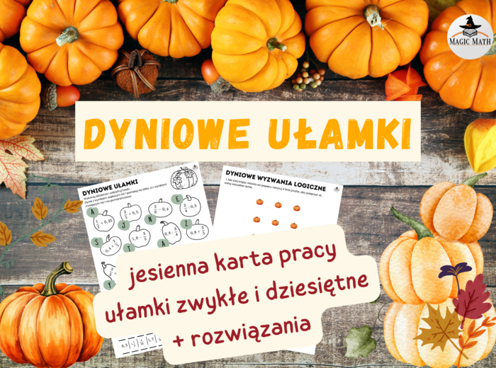 DYNIOWE UŁAMKI - JESIENNA MATEMATYKA - działania na ułamkach i zadania logiczne, Dzień Dyni