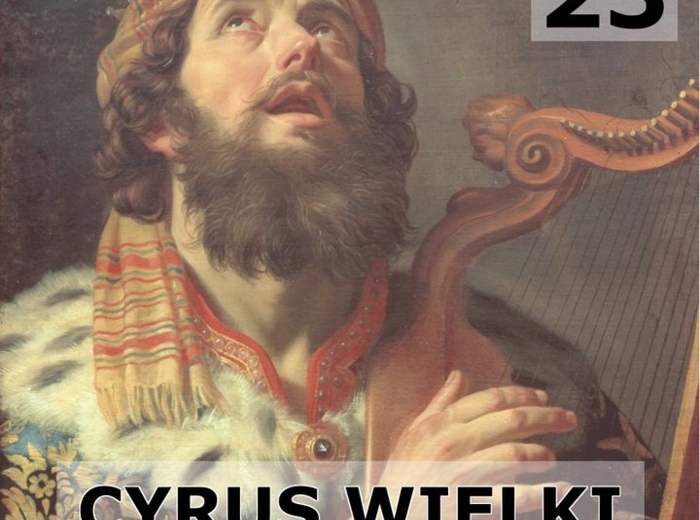 Historie biblijne: 23 - Cyrus Wielki