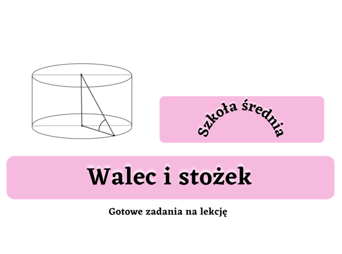 Walec, stożek - gotowe zadania maturalne