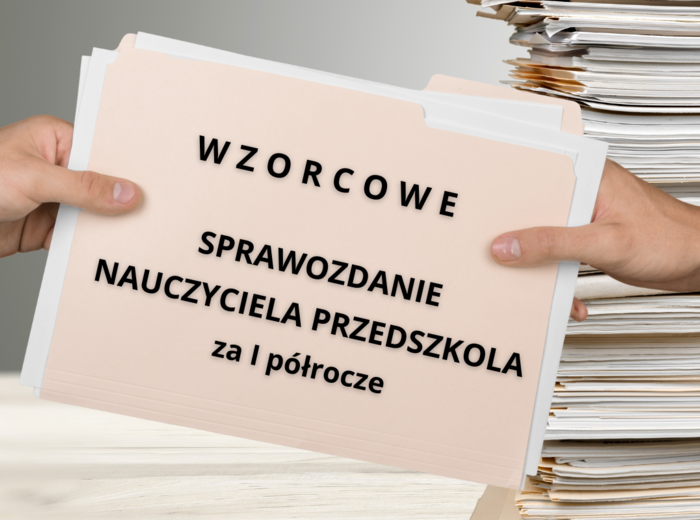 Sprawozdanie nauczyciela przedszkola z pracy dydaktyczno-wychowawczo-opiekuńczej za I półrocze