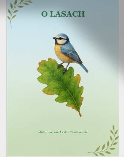 "O lasach" ks. Jan Twardowski. Tekst wiersza. Pytania do analizy. Zadania kreatywne. Refleksja ucznia.