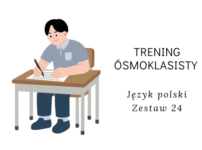 Trening ósmoklasisty -język polski. Zestaw 24