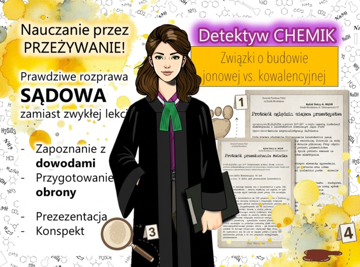 Nauczanie przez przeżywanie! – ZESTAW materiałów do bajkowej lekcji chemii w klasie 7 (wiązania chemiczne, związki jonowe vs. kowalencyjne, porównanie właściwości). Detektyw CHEMIK. MOC POWTÓRKI.