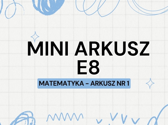 MINI ARKUSZ NR 1 - MATEMATYKA E8