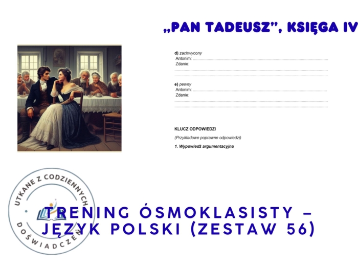 Trening ósmoklasisty – język polski (zestaw 56). „Pan Tadeusz”, Księga IV – Adam Mickiewicz