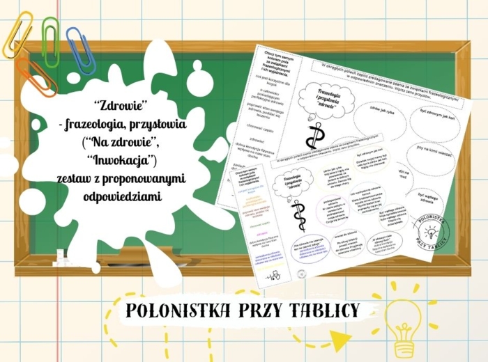 Karta pracy – frazeologia i przysłowa – zdrowie (“Na zdrowie”, “Inwokacja” “Pana Tadeusza”) zestaw z rozwiazaniami