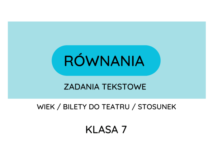 Równania - bardzo fajne zadania tekstowe. Klasa 7 i powtórka przed egzaminem ósmoklasisty :-)