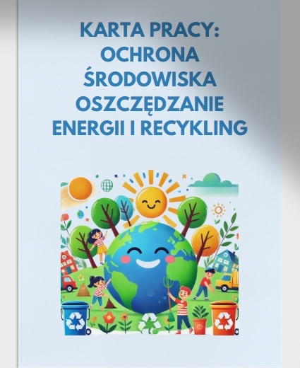 Karty pracy / ćwiczenia. Jak możemy oszczędzać energię w szkole? Recykling butelki plastikowej.
