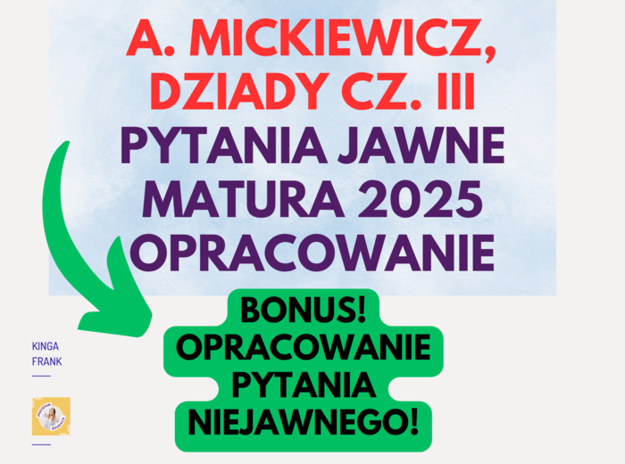 🔥 Dziady cz. III – Opracowanie pytań jawnych do matury 2025! 🔥 +Bonus - pytanie niejawne!