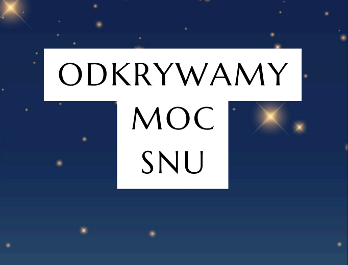 Odkrywamy moc snu