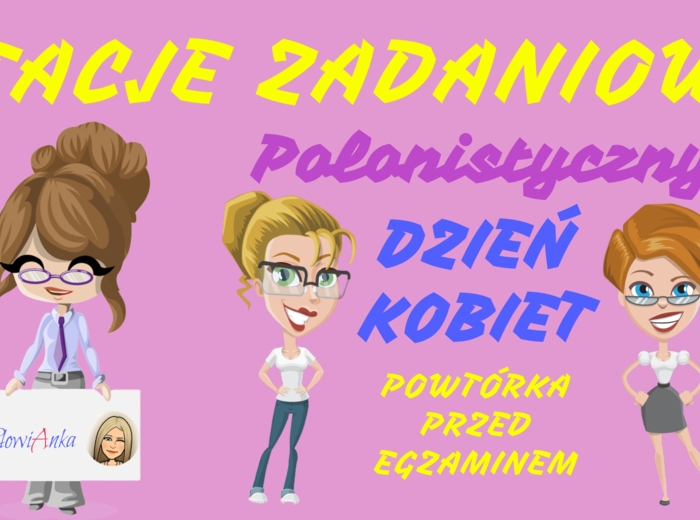 Polonistyczne stacje zadaniowe DZIEŃ KOBIET - powtórka przed E8