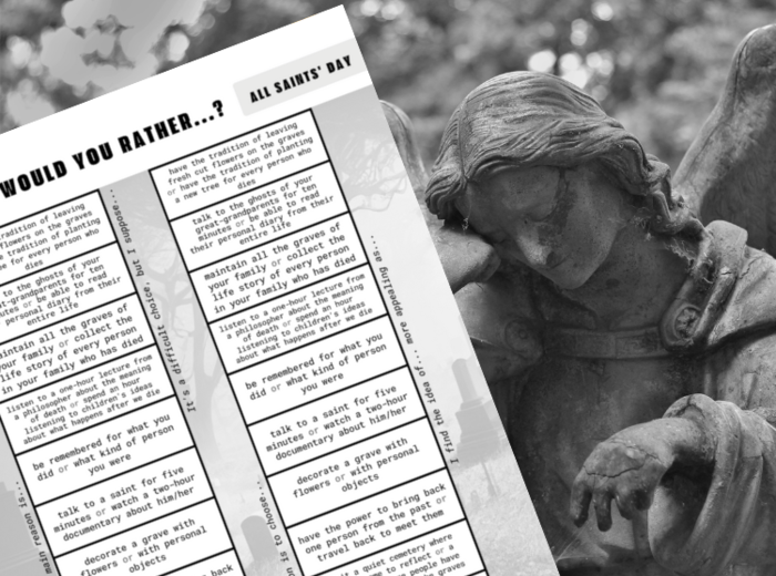 ALL SAINTS’ DAY 01 – Would you rather…?