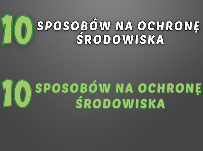 10 SPOSOBÓW NA OCHRONĘ ŚRODOWISKA -Gazetka szkolna
