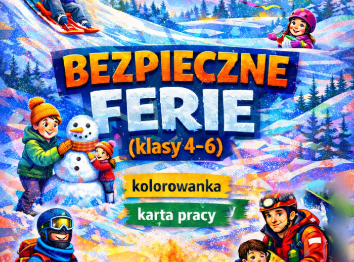 BEZPIECZNE FERIE – scenariusz zajęć (karty pracy, kolorowanka) dla klas 4-6