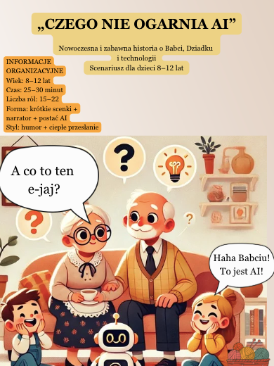 „CZEGO NIE OGARNIA AI” Nowoczesny i zabawny scenariusz teatralny na Dzień Babci i Dziadka dla dzieci w wieku 8–12 lat.