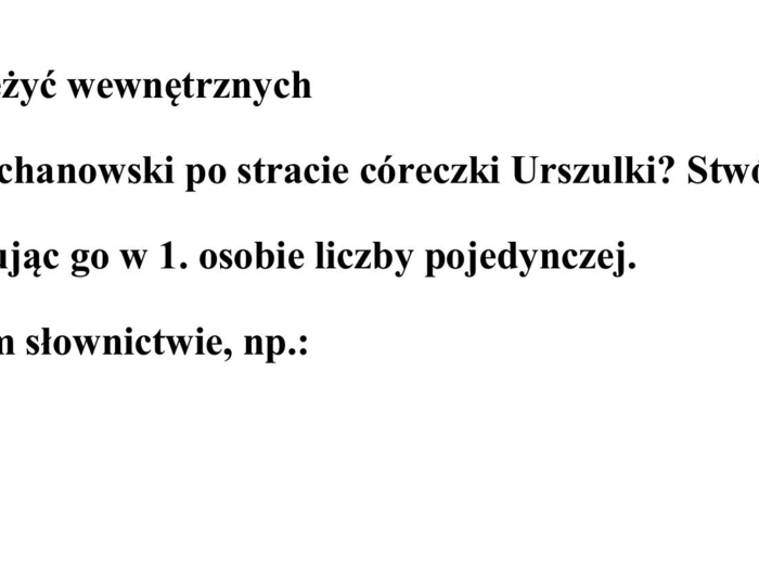 Jan Kochanowski po śmierci Urszulki - opis przeżyć wewnętrznych