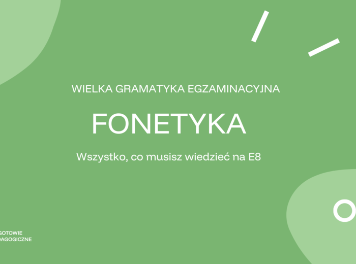 Wielka powtórka gramatyki przed egzaminem ósmoklasisty. Fonetyka