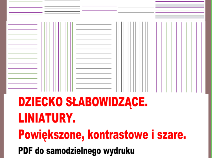 DZIECKO SŁABOWIDZĄCE. LINIATURY. Powiększone, kontrastowe i szare. PDF do samodzielnego wydruku.