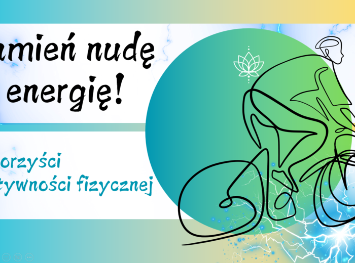 Pomysł na godzinę wychowawczą - PRZEZNTACJA na temat aktywności fizycznej wśród dzieci i młodzieży - Zamień nudę na energię