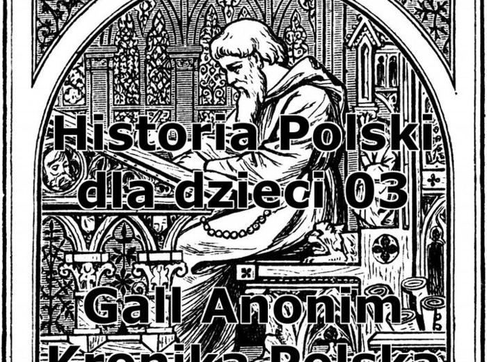 Odc. 03 - Gall Anonim Kronika Polska
