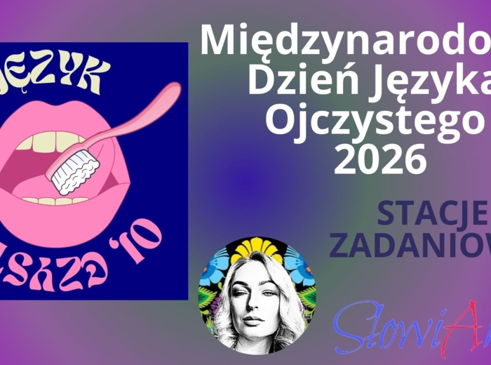 „Język Oj, czysty!” Międzynarodowy Dzień Języka Ojczystego 2026 STACJE ZADANIOWE