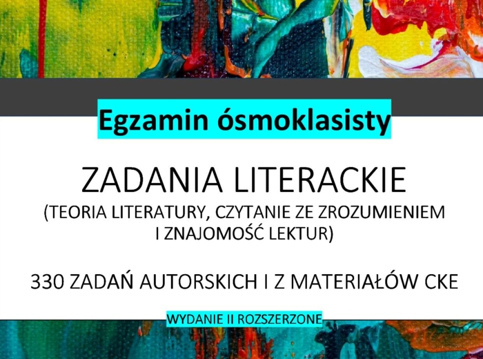 E8 Zadania literackie (330 zadań, teoria literatury, czytanie ze zrozumieniem i znajomość lektur)