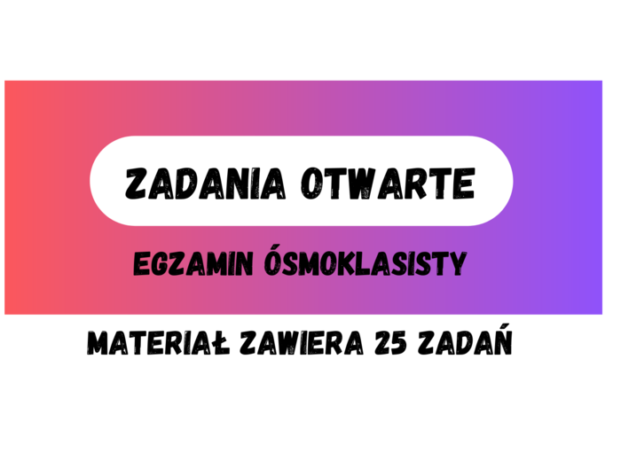 Zadania otwarte z egzaminu ósmoklasisty CKE - E8 MATEMATYKA