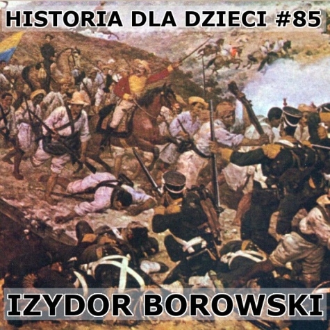 Odc. 85 - Izydor Borowski