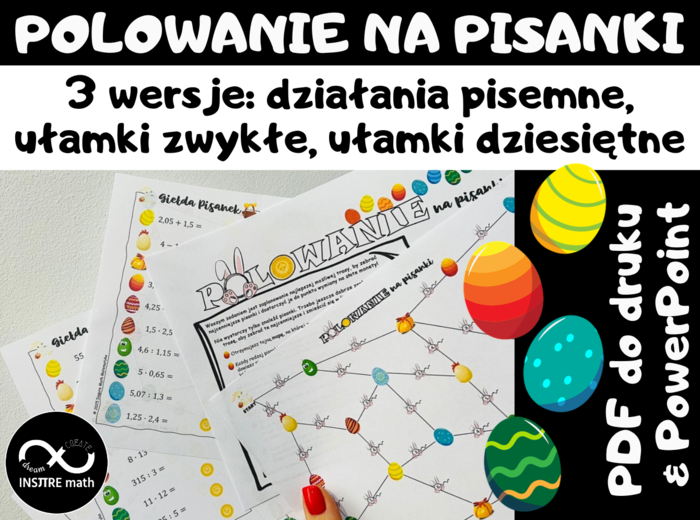 Wielkanocna Matematyka. Polowanie na Pisanki (działania pisemne lub ułamki zwykłe lub ułamki dziesiętne). Matematyczna Wielkanoc.