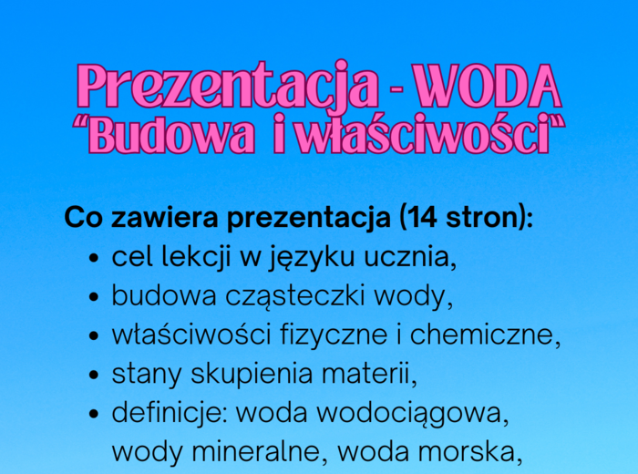 Chemia. Klasa 7. Woda - budowa i właściwości. Prezentacja multimedialna. Dzień Wody.