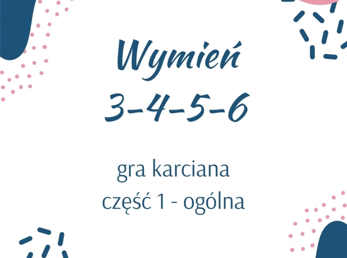 Wymień 3-4-5-6 - gra karciana, część 1 - ogólna