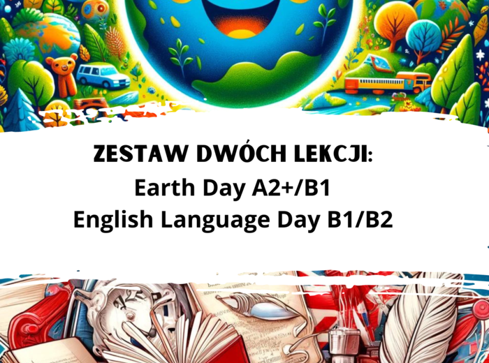 Zestaw dwóch lekcji: Earth Day A2+/B1 oraz English Language Day B1/B2. Karty Pracy. Worksheet.