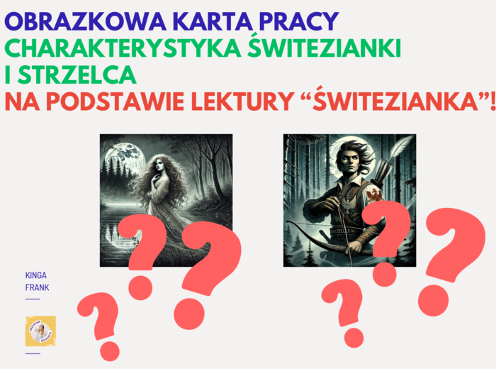 📚 Charakterystyka Świtezianki i Strzelca – OBRAZKOWA KARTA do pracy z lekturą "Świtezianka" Adama Mickiewicza