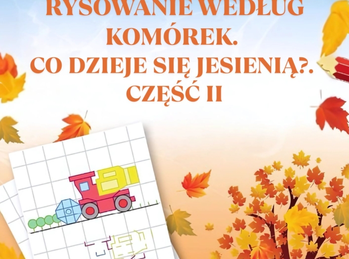 RYSOWANIE WEDŁUG KOMÓREK. CO DZIEJE SIĘ JESIENIĄ?. CZĘŚĆ II