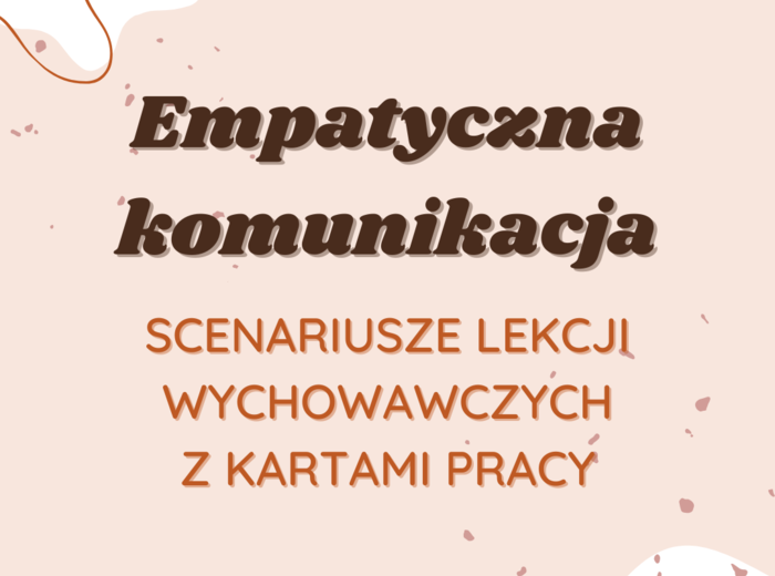 Scenariusze lekcji i karty pracy: Empatyczna komunikacja