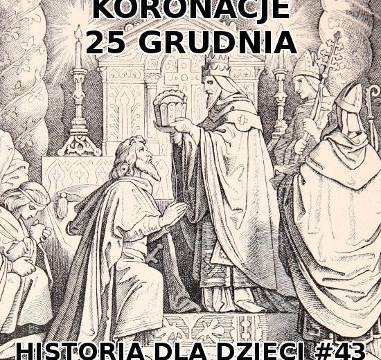 Odc. 43 - Koronacje 25 grudnia