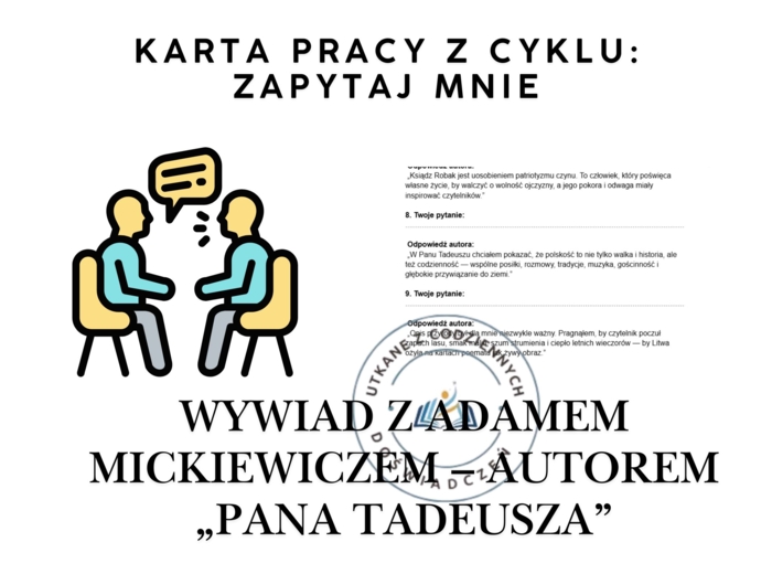 KARTA PRACY z cyklu: Zapytaj mnie. WYWIAD Z ADAMEM MICKIEWICZEM – autorem „Pana Tadeusza”