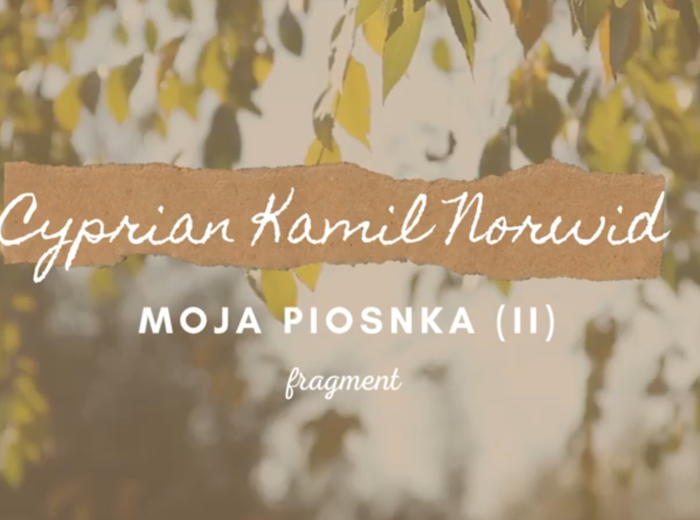 Cyprian Kamil Norwid - Moja piosnka (II) - fragment