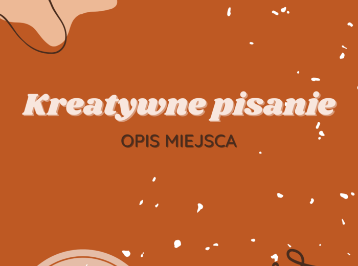 Kreatywne pisanie: Opis miejsca