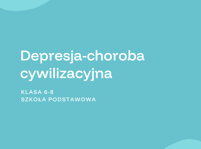 Konspekt zajęć - "Depresja- choroba cywilizacyjna" 