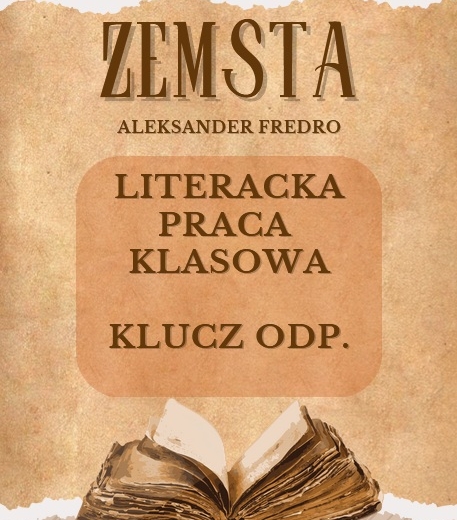 ZEMSTA Aleksander Fredro - literacka praca klasowa + klucz odpowiedzi