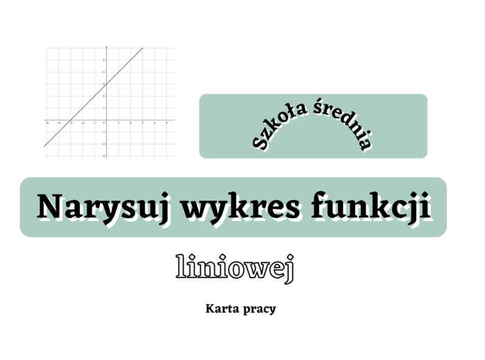 Narysuj wykres funkcji liniowej. Szkoła średnia :)