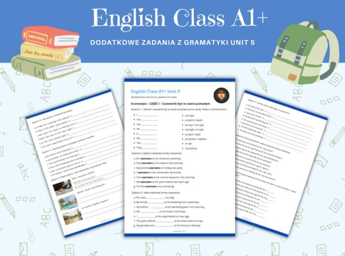 Gramatyka dla klasy 5,6. Język angielski. Czasownik być w czasie przeszłym Past Simple was were + konstrukcja there was / there were English Class A1+ Unit 5 Dodatkowe i różnorodne ćwiczenia powtórzenie